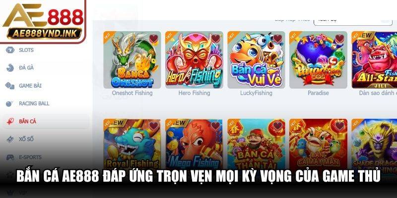Bắn cá AE888 thật sự đáp ứng trọn vẹn mọi kỳ vọng của game thủ