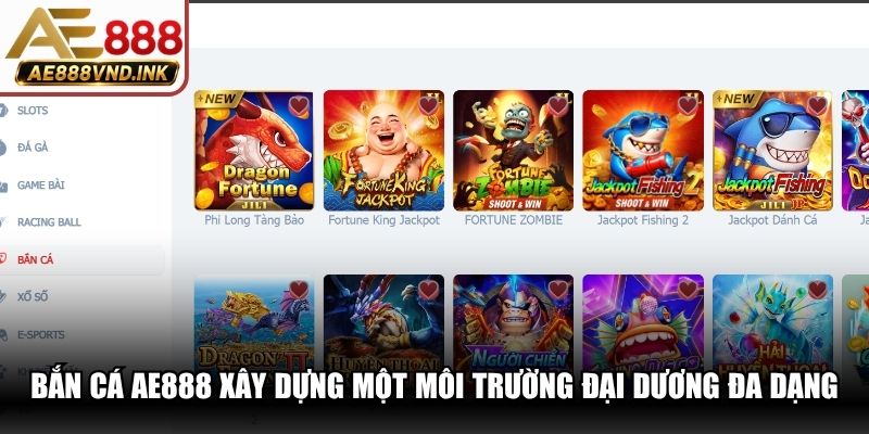Bắn cá AE888 xây dựng một môi trường đại dương đa dạng nhất