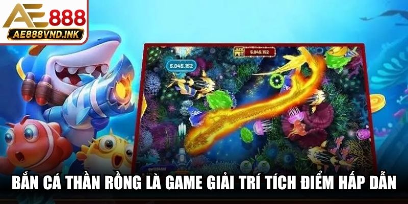 Bắn cá Thần Rồng là game giải trí tích điểm hấp dẫn rất đơn giản