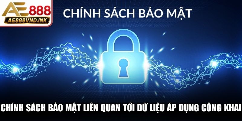 Chính sách bảo mật liên quan tới dữ liệu AE888 áp dụng công khai
