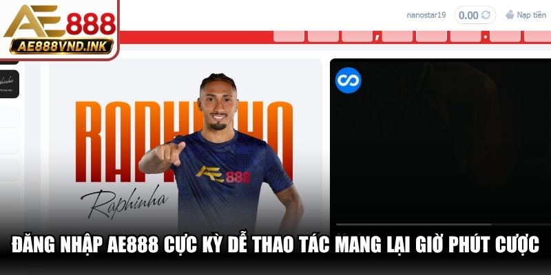 Đăng nhập AE888 cực kỳ dễ thao tác mang lại giờ phút cược uy tín