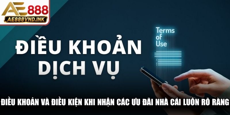 Điều khoản và điều kiện khi nhận các ưu đãi nhà cái luôn rõ ràng