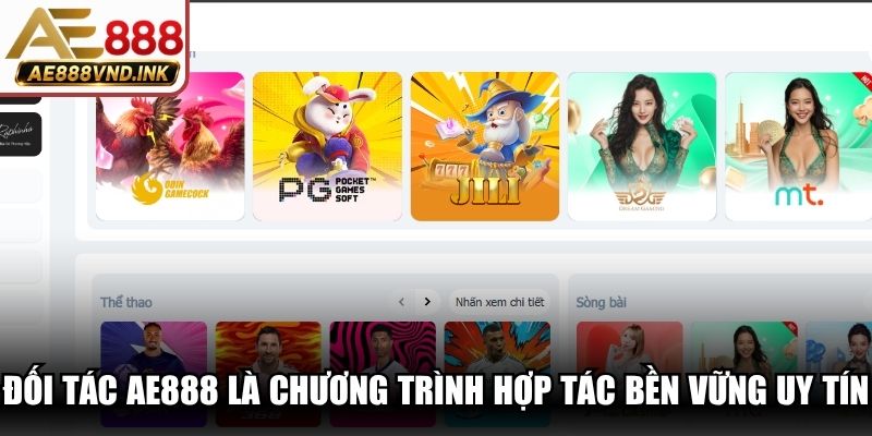Đối tác AE888 là chương trình hợp tác bền vững và cực kỳ uy tín
