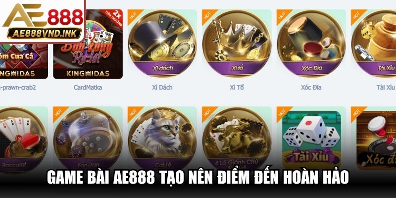 Game bài AE888 tạo nên điểm đến hoàn hảo với tỷ lệ thưởng cao