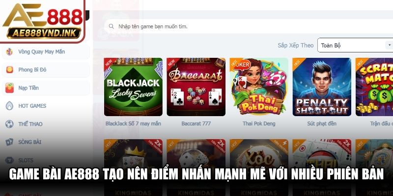 Game bài AE888 tạo nên điểm nhấn mạnh mẽ với nhiều phiên bản