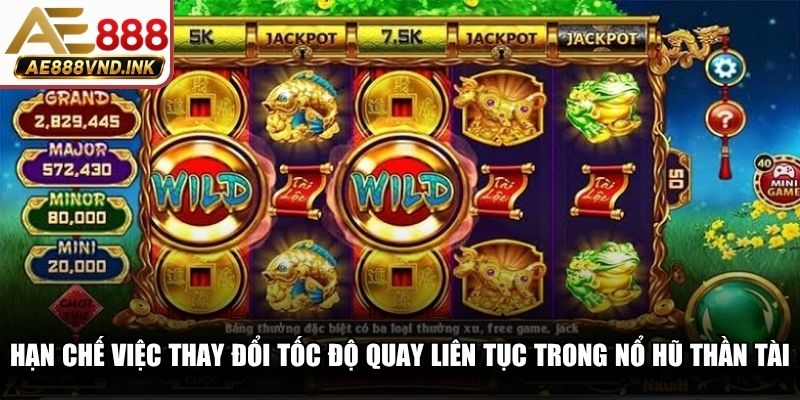 Hạn chế việc thay đổi tốc độ quay liên tục trong nổ hũ Thần Tài