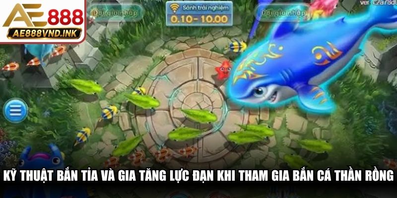 Kỹ thuật bắn tỉa và gia tăng lực đạn khi tham gia bắn cá Thần Rồng