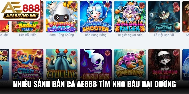 Nhiều sảnh bắn cá AE888 tìm kho báu đại dương cùng cấp độ khác biệt