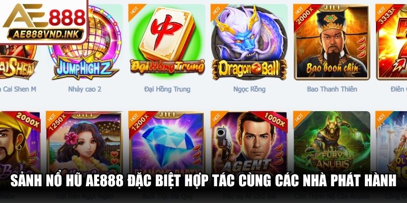 Sảnh nổ hũ AE888 đặc biệt hợp tác cùng các nhà phát hành uy tín