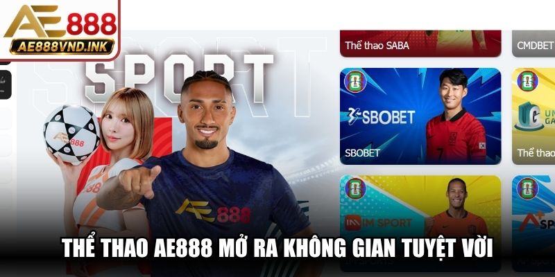 Thể thao AE888 mở ra không gian tuyệt vời để tận hưởng giải trí