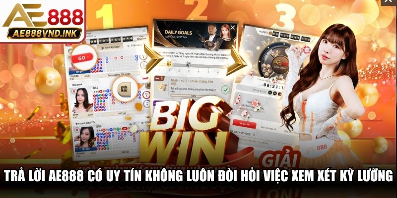 Trả lời AE888 có uy tín không luôn đòi hỏi việc xem xét kỹ lưỡng